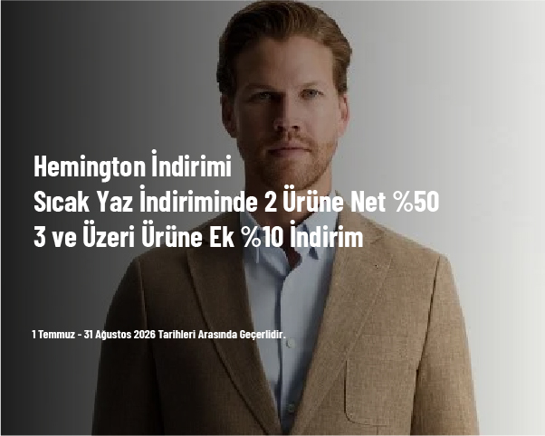 Hemington İndirimi - Sıcak Yaz İndiriminde 2 Ürüne Net %50 3 ve Üzeri Ürüne Ek %10 İndirim