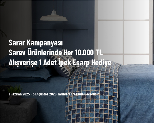 Sarar Kampanyası - Sarev Ürünlerinde Her 10.000 TL Alışverişe 1 Adet İpek Eşarp Hediye