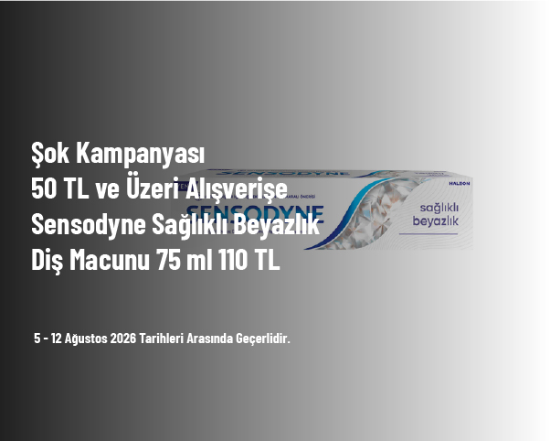 Şok Kampanyası - 50 TL ve Üzeri Alışverişe Sensodyne Sağlıklı Beyazlık Diş Macunu 75 ml 110 TL Şok Kampanyası - 50 TL ve Üzeri Alışverişe Sensodyne Sağlıklı Beyazlık Diş Macunu 75 ml 110 TL