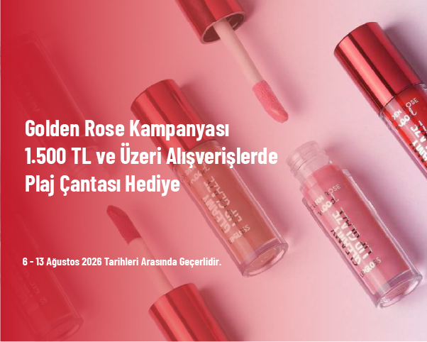 Golden Rose Kampanyası - 1.500 TL ve Üzeri Alışverişlerde Plaj Çantası Hediye