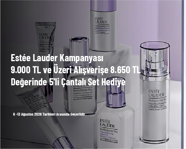 Estée Lauder Kampanyası - 9.000 TL ve Üzeri Alışverişe 8.650 TL Değerinde 5'li Çantalı Set Hediye