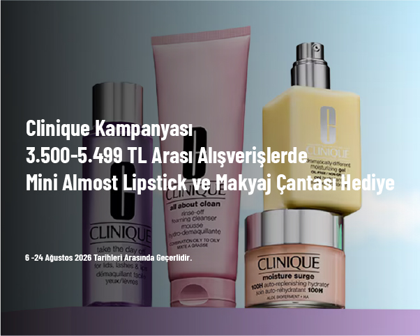 Clinique Kampanyası - 3.500-5.499 TL Arası Alışverişlerde Mini Almost Lipstick ve Makyaj Çantası Hediye