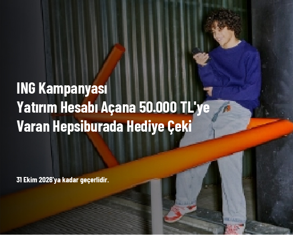 ING Kampanyası - Yatırım Hesabı Açana 50.000 TL’ye Varan Hepsiburada Hediye Çeki