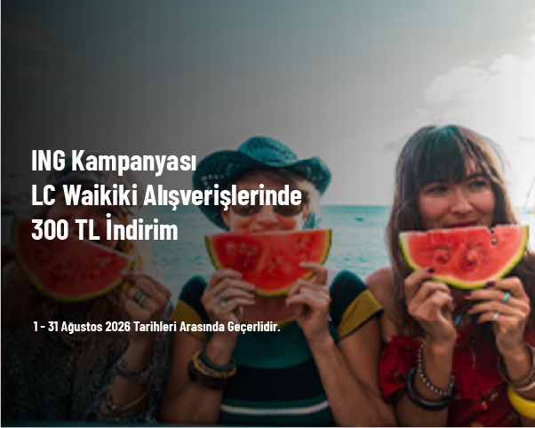 ING Kampanyası - LC Waikiki Alışverişlerinde 300 TL İndirim