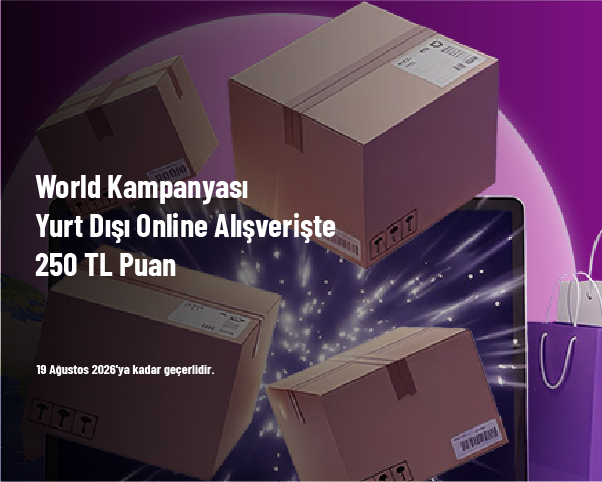 World Kampanyası - Yurt Dışı Online Alışverişte 250 TL Puan