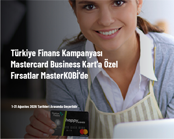 Türkiye Finans Kampanyası - Mastercard Business Kart’a Özel Avantajlar MasterKOBİ’de Türkiye Finans Kampanyası - Mastercard Business Kart’a Özel Avantajlar MasterKOBİ’de