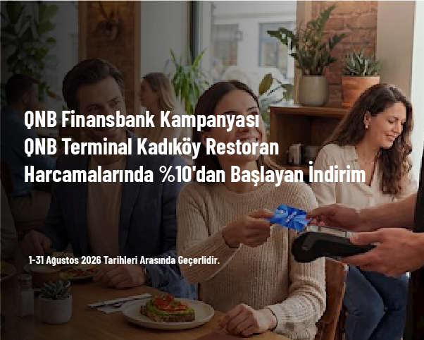 QNB Finansbank Kampanyası - QNB Terminal Kadıköy Restoran Harcamalarında %10’dan Başlayan İndirim QNB Finansbank Kampanyası - QNB Terminal Kadıköy Restoran Harcamalarında %10’dan Başlayan İndirim