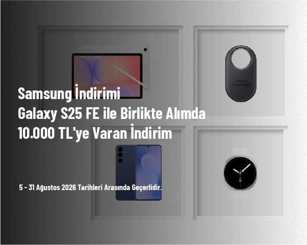 Samsung İndirimi - Galaxy S25 FE ile Birlikte Alımda 10.000 TL'ye Varan İndirim Samsung İndirimi - Galaxy S25 FE ile Birlikte Alımda 10.000 TL'ye Varan İndirim