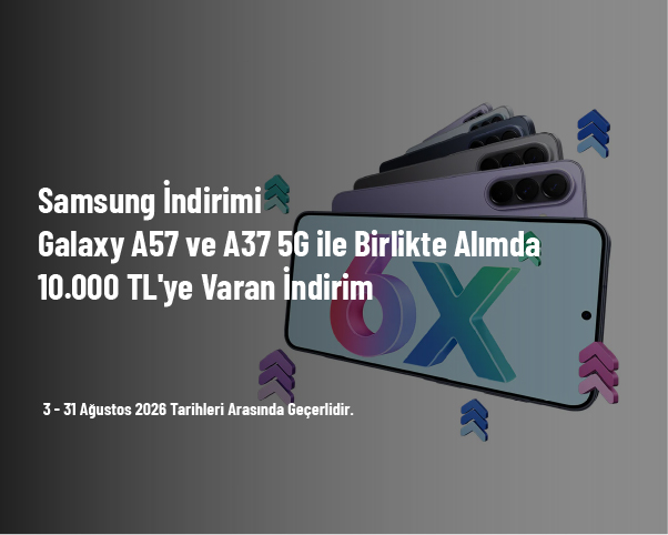 Samsung İndirimi - Galaxy A57 ve A37 5G ile Birlikte Alımda 10.000 TL'ye Varan İndirim Samsung İndirimi - Galaxy A57 ve A37 5G ile Birlikte Alımda 10.000 TL'ye Varan İndirim