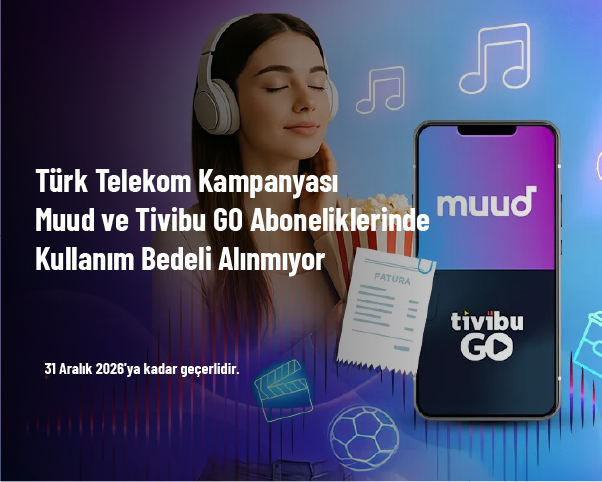 Türk Telekom Kampanyası - Muud ve Tivibu GO Aboneliklerinde Kullanım Bedeli Alınmıyor