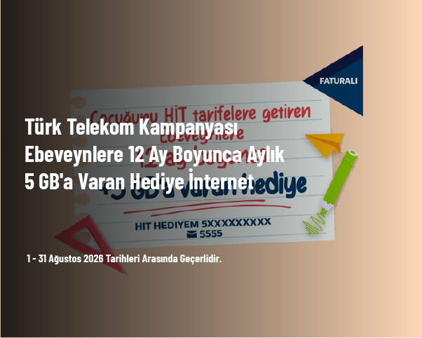 Türk Telekom Kampanyası - Ebeveynlere 12 Ay Boyunca Aylık 5 GB'a Varan Hediye İnternet