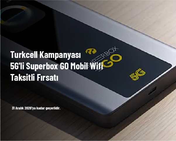 Turkcell Kampanyası - 5G'li Superbox GO Mobil Wifi Taksitli Fırsatı Turkcell Kampanyası - 5G'li Superbox GO Mobil Wifi Taksitli Fırsatı