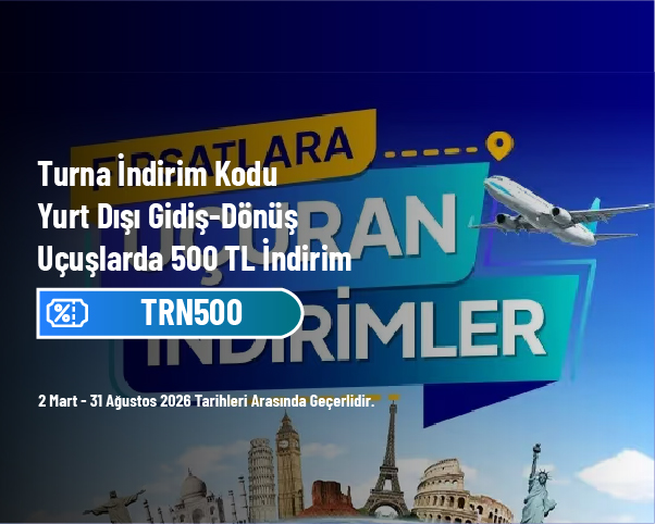 Turna İndirim Kodu - Yurt Dışı Gidiş-Dönüş Uçuşlarda 500 TL İndirim