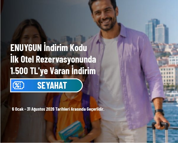 ENUYGUN İndirim Kodu - İlk Otel Rezervasyonunda 1.500 TL'ye Varan İndirim ENUYGUN İndirim Kodu - İlk Otel Rezervasyonunda 1.500 TL'ye Varan İndirim
