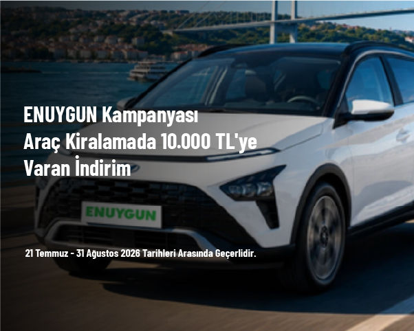 ENUYGUN Kampanyası - Araç Kiralamada 10.000 TL'ye Varan İndirim ENUYGUN Kampanyası - Araç Kiralamada 10.000 TL'ye Varan İndirim