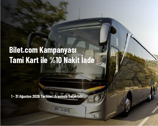 Bilet.com Kampanyası - Tami Kart ile %10 Nakit İade Bilet.com Kampanyası - Tami Kart ile %10 Nakit İade
