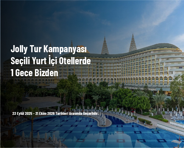 Jolly Tur Kampanyası - Seçili Yurt İçi Otellerde 1 Gece Bizden Jolly Tur Kampanyası - Seçili Yurt İçi Otellerde 1 Gece Bizden