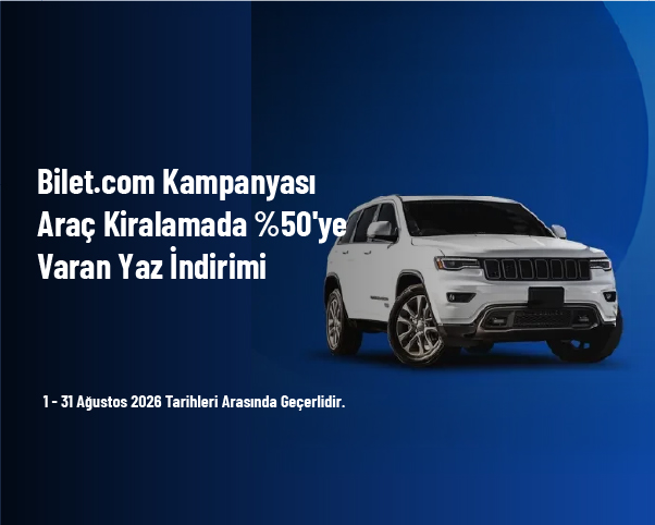 Bilet.com Kampanyası - Araç Kiralamada %50'ye Varan Yaz İndirimi Bilet.com Kampanyası - Araç Kiralamada %50'ye Varan Yaz İndirimi
