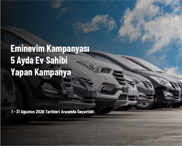 Eminevim Kampanyası - 5 Ayda Ev Sahibi Yapan Kampanya Eminevim Kampanyası - 5 Ayda Ev Sahibi Yapan Kampanya