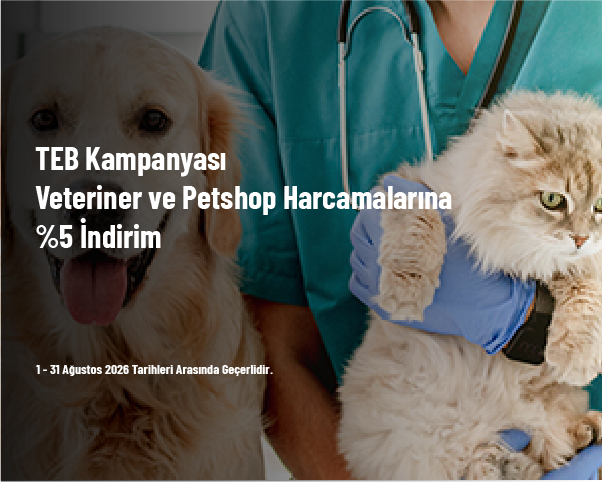 TEB Kampanyası - Veteriner ve Petshop Harcamalarına %5 İndirim TEB Kampanyası - Veteriner ve Petshop Harcamalarına %5 İndirim
