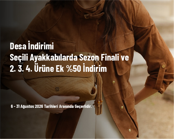 Desa İndirimi - Seçili Ayakkabılarda Sezon Finali ve 2. 3. 4. Ürüne Ek %50 İndirim Desa İndirimi - Seçili Ayakkabılarda Sezon Finali ve 2. 3. 4. Ürüne Ek %50 İndirim