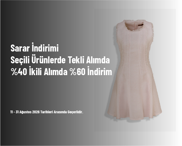 Sarar İndirimi - Seçili Ürünlerde Tekli Alımda %40 İkili Alımda %60 İndirim Sarar İndirimi - Seçili Ürünlerde Tekli Alımda %40 İkili Alımda %60 İndirim