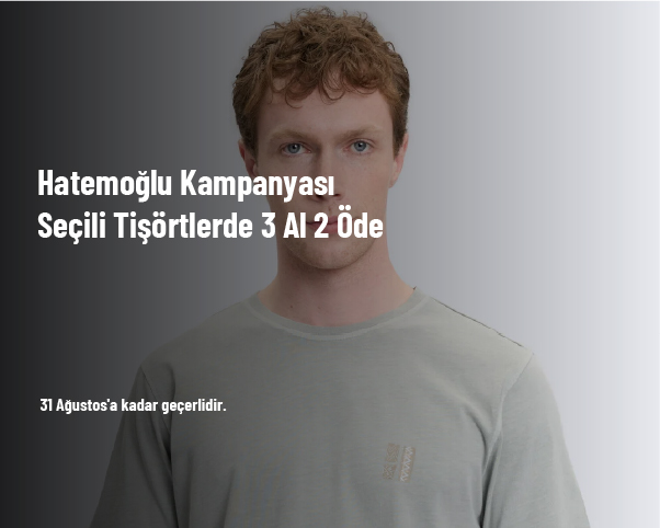 Hatemoğlu Kampanyası - Seçili Tişörtlerde 3 Al 2 Öde