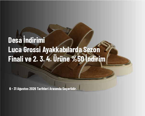 Desa İndirimi - Luca Grossi Ayakkabılarda Sezon Finali ve 2. 3. 4. Ürüne %50 İndirim Desa İndirimi - Luca Grossi Ayakkabılarda Sezon Finali ve 2. 3. 4. Ürüne %50 İndirim
