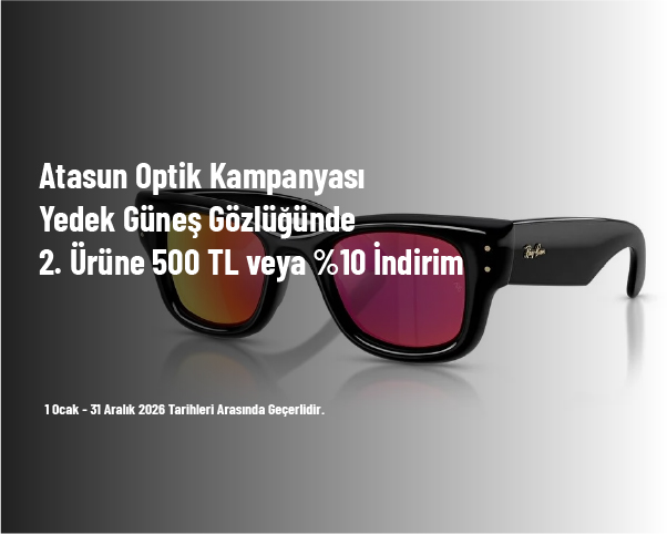 Atasun Optik Kampanyası - Yedek Güneş Gözlüğünde 2. Ürüne 500 TL veya %10 İndirim