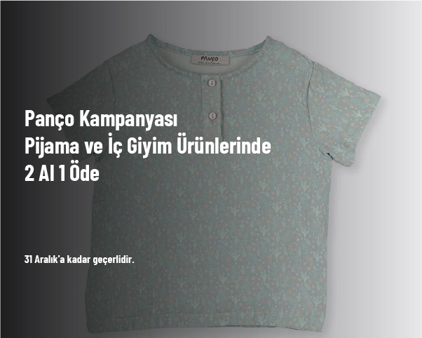 Panço Kampanyası - Pijama ve İç Giyim Ürünlerinde 2 Al 1 Öde Panço Kampanyası - Pijama ve İç Giyim Ürünlerinde 2 Al 1 Öde