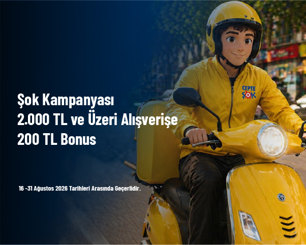 Şok Kampanyası - 2.000 TL ve Üzeri Alışverişe 200 TL Bonus Şok Kampanyası - 2.000 TL ve Üzeri Alışverişe 200 TL Bonus