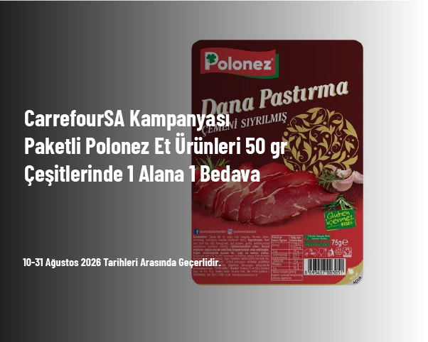 CarrefourSA Kampanyası - Paketli Polonez Et Ürünleri 50 gr Çeşitlerinde 1 Alana 1 Bedava