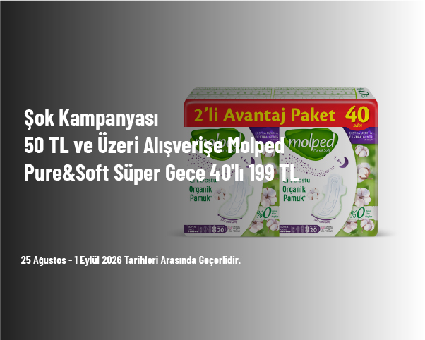 Şok Kampanyası - 50 TL ve Üzeri Alışverişe Molped Pure&Soft Süper Gece 40'lı 199 TL Şok Kampanyası - 50 TL ve Üzeri Alışverişe Molped Pure&Soft Süper Gece 40'lı 199 TL