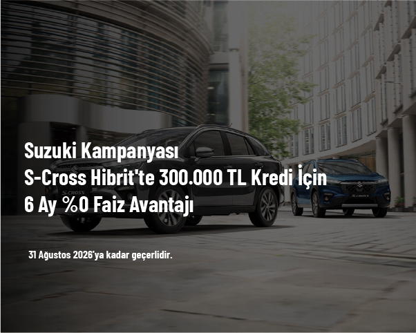 Suzuki Kampanyası - S-Cross Hibrit'te 300.000 TL Kredi İçin 6 Ay %0 Faiz Avantajı Suzuki Kampanyası - S-Cross Hibrit'te 300.000 TL Kredi İçin 6 Ay %0 Faiz Avantajı