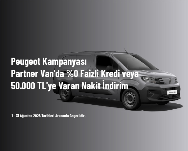 Peugeot Kampanyası - Partner Van'da %0 Faizli Kredi veya 50.000 TL'ye Varan Nakit İndirim