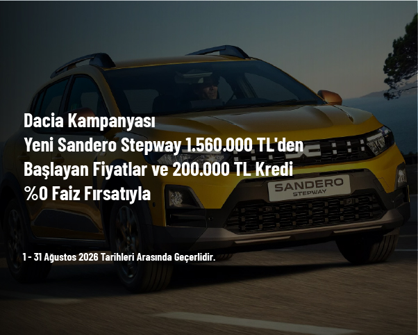 Dacia Kampanyası - Yeni Sandero Stepway 1.560.000 TL'den Başlayan Fiyatlar ve 200.000 TL Kredi %0 Faiz Fırsatıyla Dacia Kampanyası - Yeni Sandero Stepway 1.560.000 TL'den Başlayan Fiyatlar ve 200.000 TL Kredi %0 Faiz Fırsatıyla