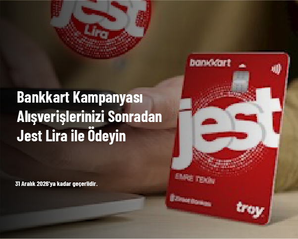 Bankkart Kampanyası - Alışverişlerinizi Sonradan Jest Lira ile Ödeyin