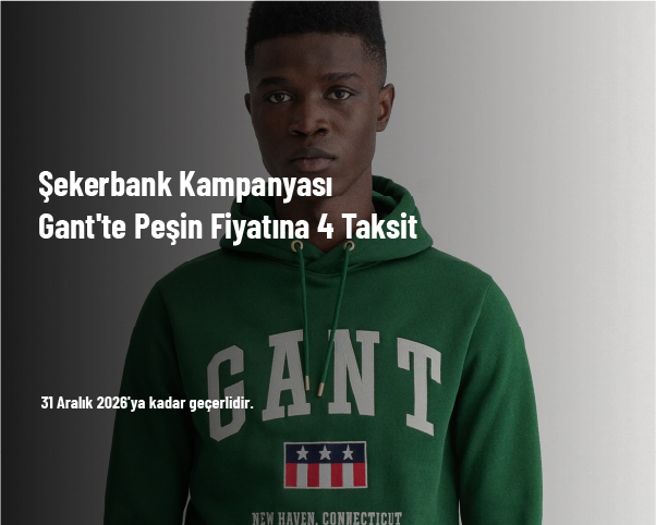 Şekerbank Kampanyası - Gant'te Peşin Fiyatına 4 Taksit