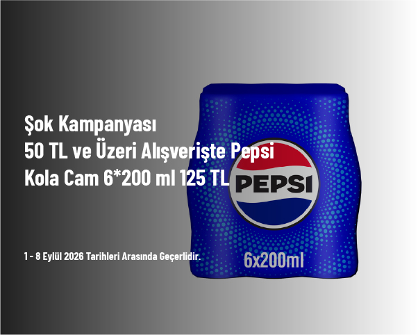 Şok Kampanyası - 50 TL ve Üzeri Alışverişte Pepsi Kola Cam 6*200 ml 125 TL Şok Kampanyası - 50 TL ve Üzeri Alışverişte Pepsi Kola Cam 6*200 ml 125 TL