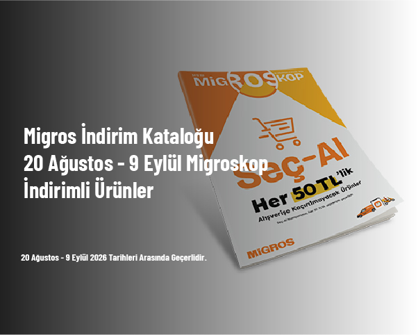 Migros İndirim Kataloğu - 20 Ağustos - 9 Eylül Migroskop İndirimli Ürünler Migros İndirim Kataloğu - 20 Ağustos - 9 Eylül Migroskop İndirimli Ürünler