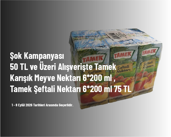 Şok Kampanyası - 50 TL ve Üzeri Alışverişte Tamek Karışık Meyve Nektarı 6*200 ml , Tamek Şeftali Nektarı 6*200 ml 75 TL Şok Kampanyası - 50 TL ve Üzeri Alışverişte Tamek Karışık Meyve Nektarı 6*200 ml , Tamek Şeftali Nektarı 6*200 ml 75 TL
