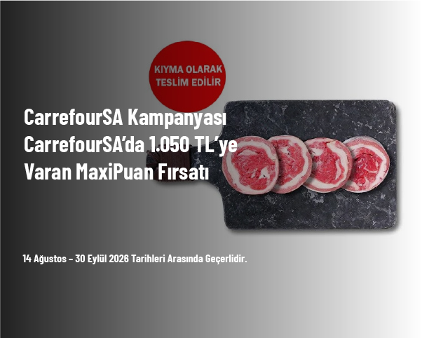CarrefourSA Kampanyası - CarrefourSA'da 1.050 TL'ye Varan MaxiPuan Fırsatı CarrefourSA Kampanyası - CarrefourSA'da 1.050 TL'ye Varan MaxiPuan Fırsatı