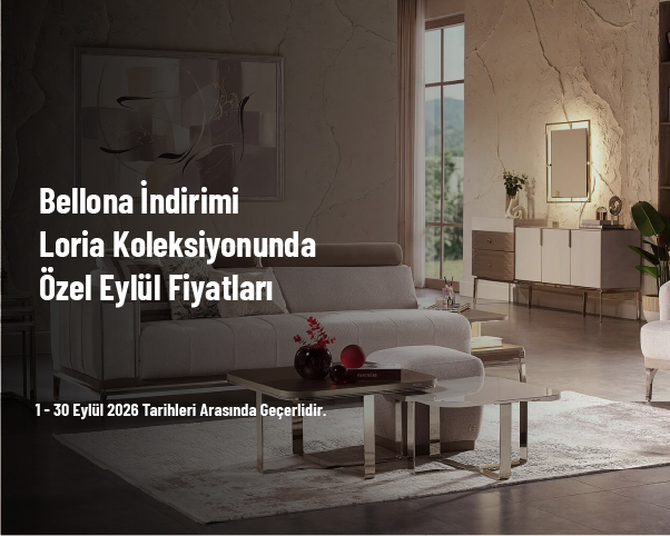 Bellona İndirimi - Loria Koleksiyonunda Özel Eylül Fiyatları
