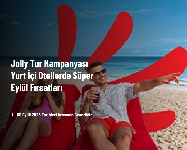 Jolly Tur Kampanyası - Yurt İçi Otellerde Süper Eylül Fırsatları