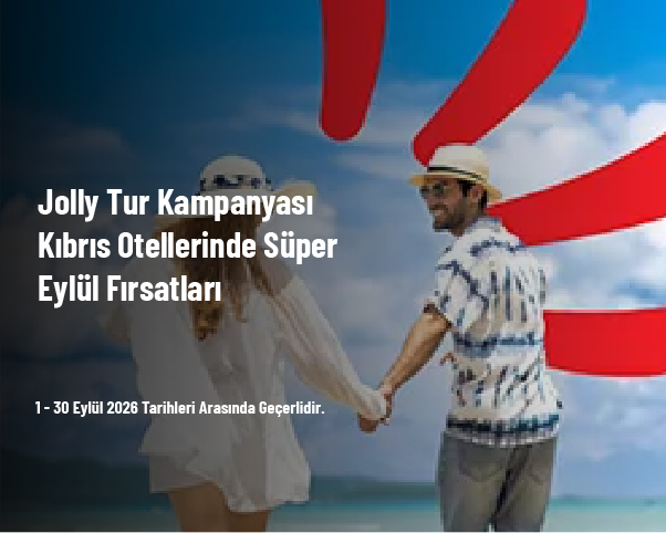 Jolly Tur Kampanyası - Kıbrıs Otellerinde Süper Eylül Fırsatları