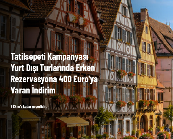 Tatilsepeti Kampanyası - Yurt Dışı Turlarında Erken Rezervasyona 400 Euro'ya Varan İndirim