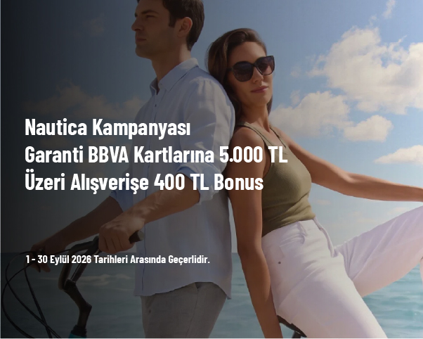 Nautica Kampanyası - Garanti BBVA Kartlarına 5.000 TL Üzeri Alışverişe 400 TL Bonus