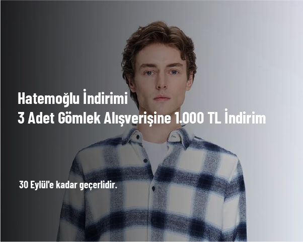 Hatemoğlu İndirimi - 3 Adet Gömlek Alışverişine 1.000 TL İndirim Hatemoğlu İndirimi - 3 Adet Gömlek Alışverişine 1.000 TL İndirim