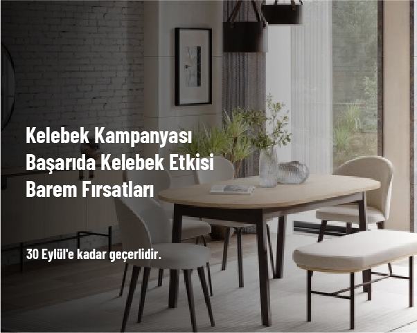 Kelebek Kampanyası - Başarıda Kelebek Etkisi Barem Fırsatları Kelebek Kampanyası - Başarıda Kelebek Etkisi Barem Fırsatları