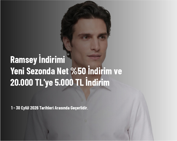 Ramsey İndirimi - Yeni Sezonda Net %50 İndirim ve 20.000 TL'ye 5.000 TL İndirim Ramsey İndirimi - Yeni Sezonda Net %50 İndirim ve 20.000 TL'ye 5.000 TL İndirim